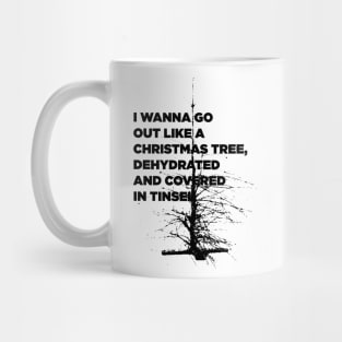 I Wanna Go Out Like A Christmas Tree Mug